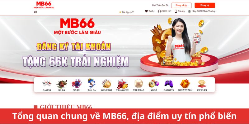 Tổng quan chung về MB66, địa điểm uy tín, phổ biến